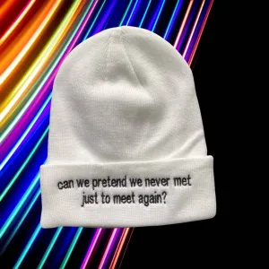 can we pretend we never met just to meet again?