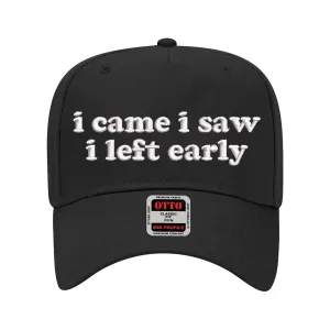 I Came I Saw I Left Early Solid Baseball Cap