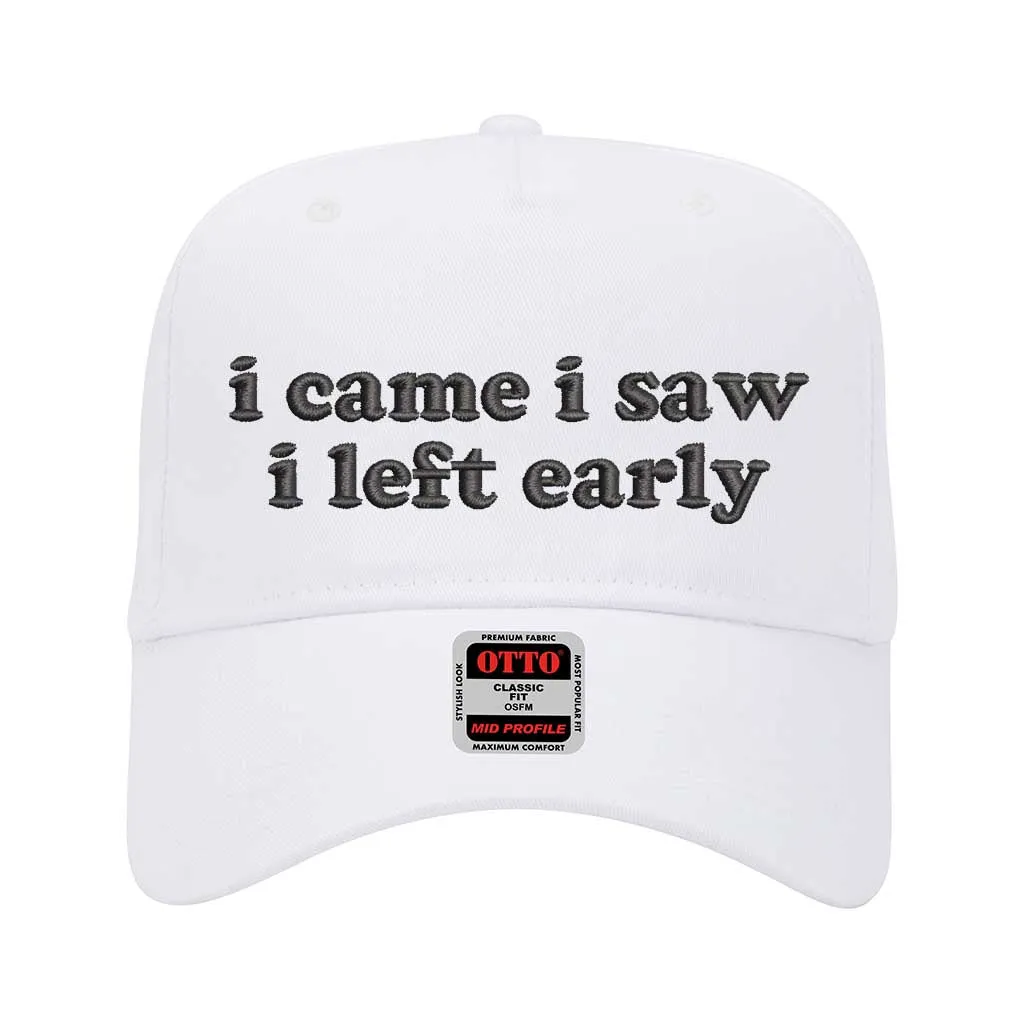 I Came I Saw I Left Early Solid Baseball Cap