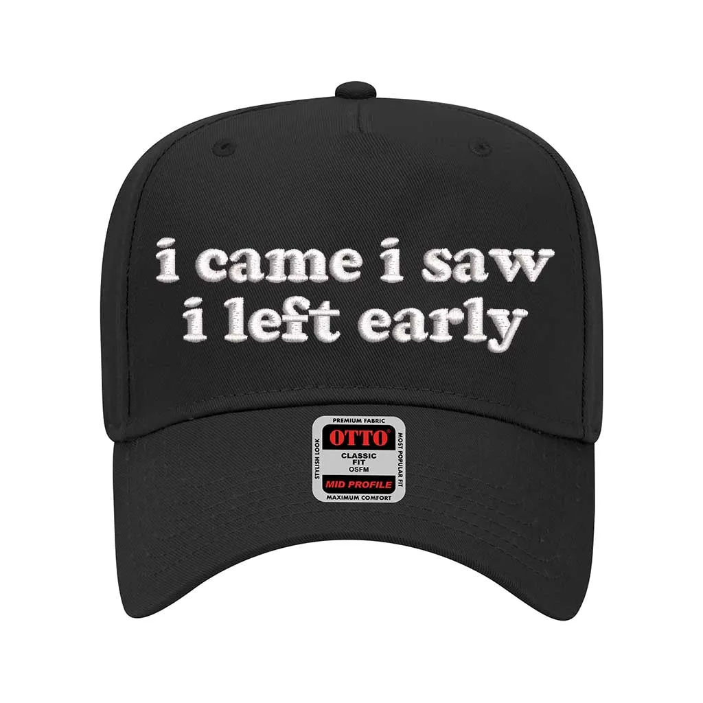 I Came I Saw I Left Early Solid Baseball Cap