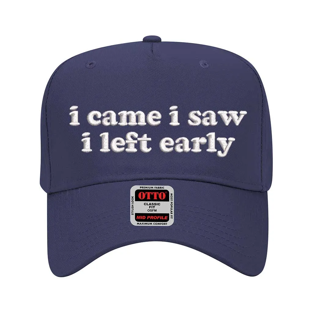 I Came I Saw I Left Early Solid Baseball Cap