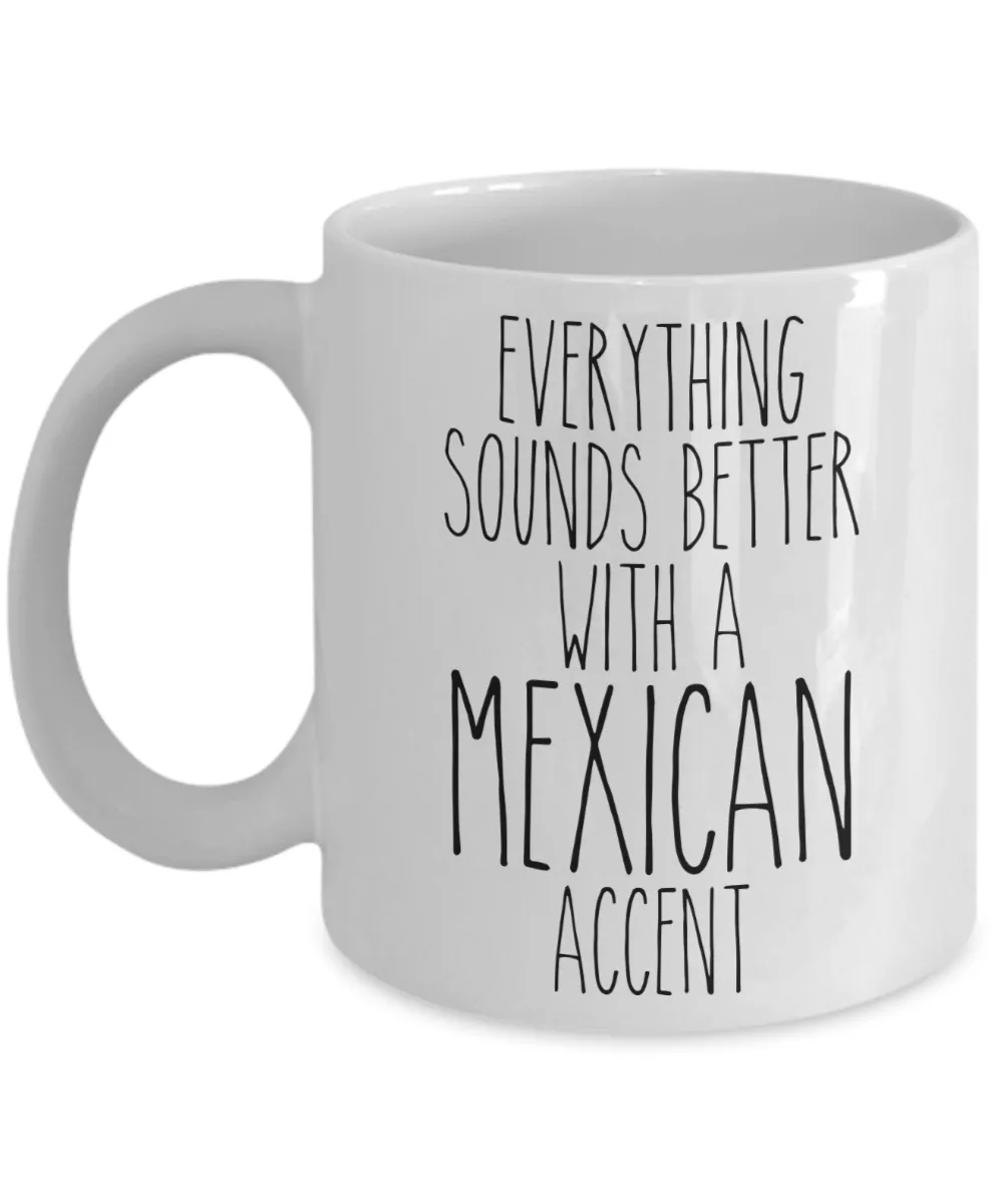 Mexico Mug Everything Sounds Better With a Mexican Accent Funny Coffee Cup